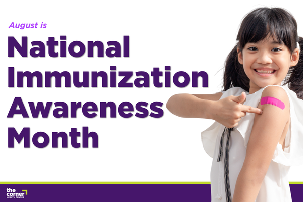 Graphic for National Immunization Awareness Month. Large purple text reads 'August is National Immunization Awareness Month' beside a child pointing to a bandage on an upper arm after vaccination. The Corner Health Center logo appears at the bottom.